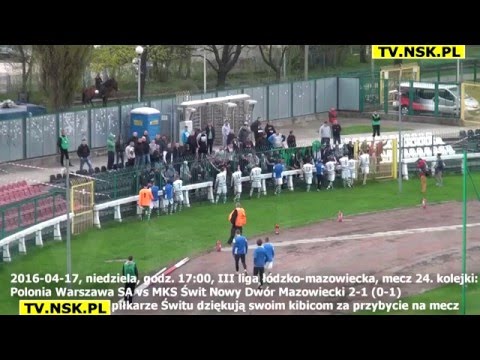 tv.nsk.pl 2016-04-16 Polonia Warszawa SA - MKS Świt Nowy Dwór Maz. 2-1 (0-1) Świt dziękuje kibicom