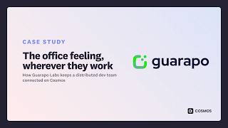 How a Distributed Dev Team Rebuilt Its Office Feeling on Cosmos | Guar