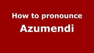 How to pronounce Azumendi