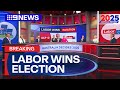 Labor Wins Election Nine Projects 2025 Federal Election 9 News Australia