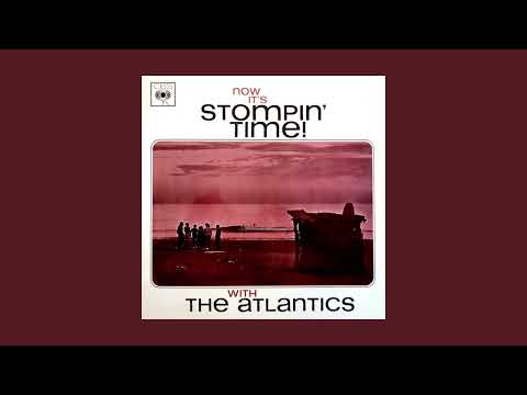 The Atlantics - Now It's Stompin' Time (Full Album)