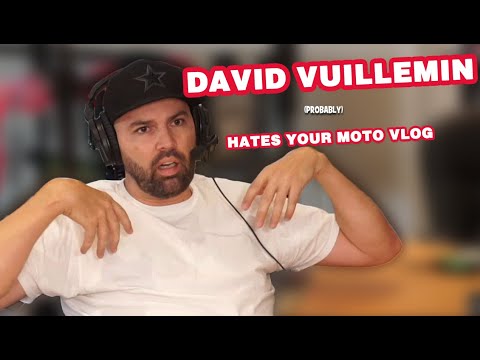 DAVID VUILLEMIN (probably) HATES YOUR MOTO VLOG