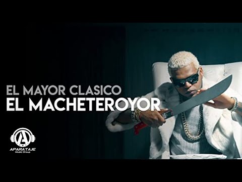 El Mayor  - El Macheteroyor (4K) [Official Video]