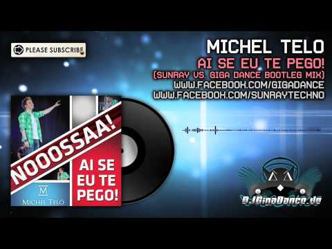 Michel Teló - Ai Se Eu Te Pego! (Sunray vs. Giga Dance Bootleg Mix Edit)