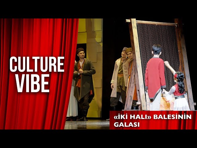 «İki Halı» balesinin galası