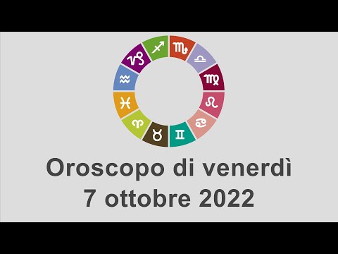 Oroscopo di venerdì 7 ottobre 2022