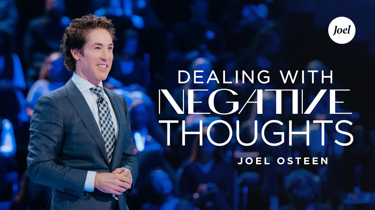 Dealing With Negative Thoughts | Joel Osteen