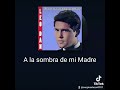 Tema: A La Sombra de Mi Madre  Autor: LEO DAN             Voz: SERGIO SALAZAR