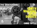 The Underground: Smith Machine Split Squats, Chris Tuttle