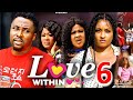 LOVE WITHIN SEASON 6 (NEW TRENDING MOVIE) Onny Micheal 2023 Latest Nigerian Nollywood Movie