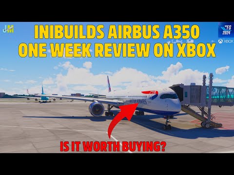 IniBuilds Airbus A350 ONE WEEK REVIEW on XBOX! Is this WORTH BUYING? Flight Simulator 2024
