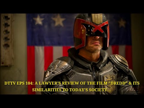 DTTV Eps 104: A Lawyer’s Review of the Film “Dredd” & Its Similarities to Today's Society…
