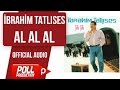 İbrahim Tatlıses - Al Al Al - ( Official Audio )