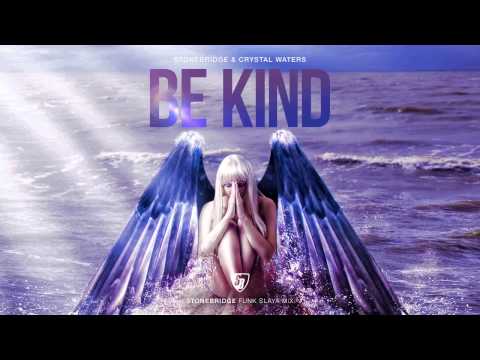StoneBridge & Crystal Waters 'BE KIND' (StoneBridge Funk Slaya Mix) Full Version HD