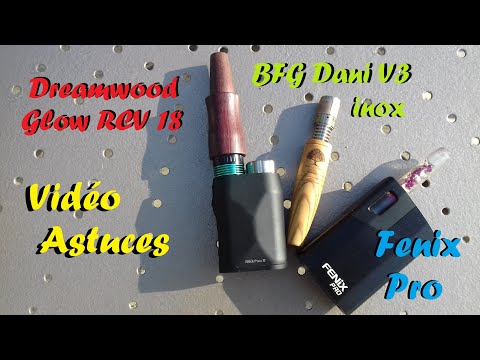 Danivape Dani V3 - Fenix Pro - Dreamwood Glow RCV 18 - "Astuces"