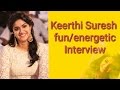 Keerthi Suresh Fun Interview