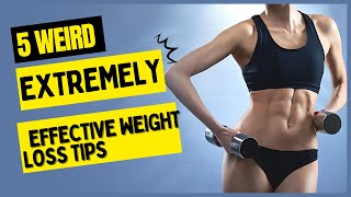 5 Weird + Extremely Effective Weight Loss Tips (Results That LAST)