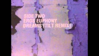 Eros Euphony - Dreams (Tilt Remix)