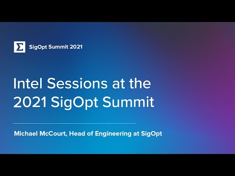 Intel Sessions at the 2021 SigOpt Summit