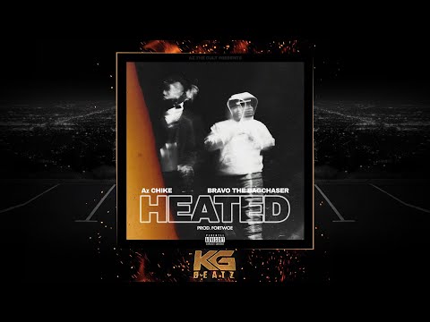 AzChike x Bravo The Bagchaser - Heated [Prod. By Fortwoe] [New 2021]