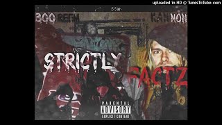 300Reem x Kannon- Strictly Factz