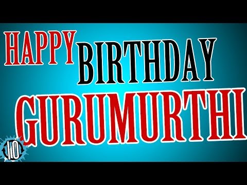 HAPPY BIRTHDAY GURUMURTHI! 10 Hours Non Stop Music & Animation For Party Time #Birthday #Gurumurthi