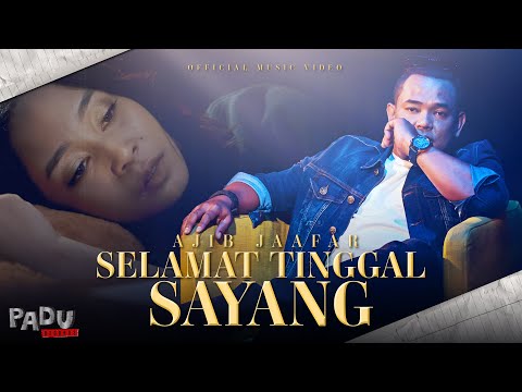 Ajib Jaafar - Selamat Tinggal Sayang (Official Music Video)