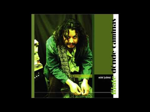 Edel Juárez - fíjate dónde caminas (2006) - disco completo