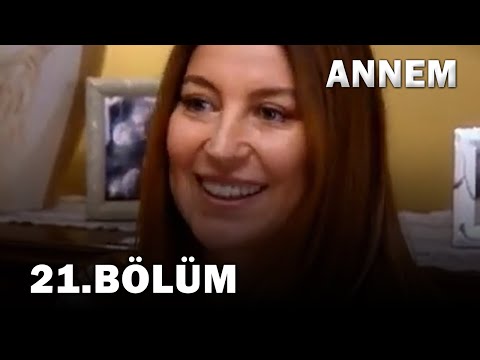 Annem 21. Bölüm - FULL Bölüm