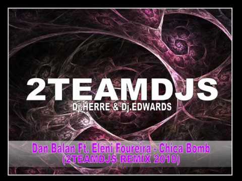 Dan Balan Ft. Eleni Foureira - Chica Bomb (2Teamdjs Bootleg 2010)