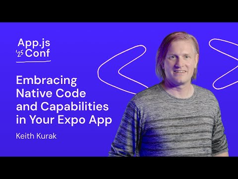 Keith Kurak – Embracing Native Code and Capabilities in Your Expo App | App.js Conf 2025