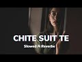 Chite Suit Te | [Slowed+Reverbe] -Lofi Haryanvi Song 🎵