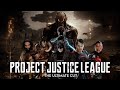 Project Justice League ULTIMATE CUT