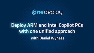 Deploy ARM and Intel Copilot and PCs with one unified approach