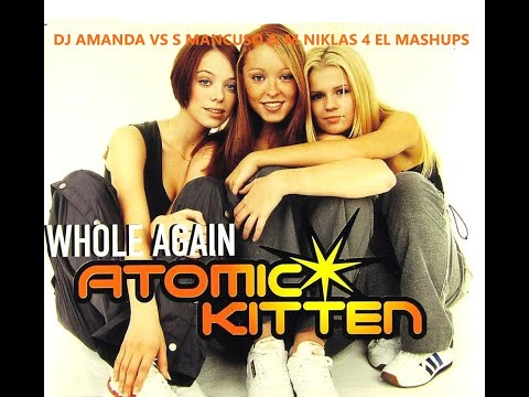 ATOMIC KITTEN - WHOLE AGAIN 2025 feat. KERRY (DJ AMANDA VS S MANCUSO & M NIKLAS 4 EL MASHUPS)