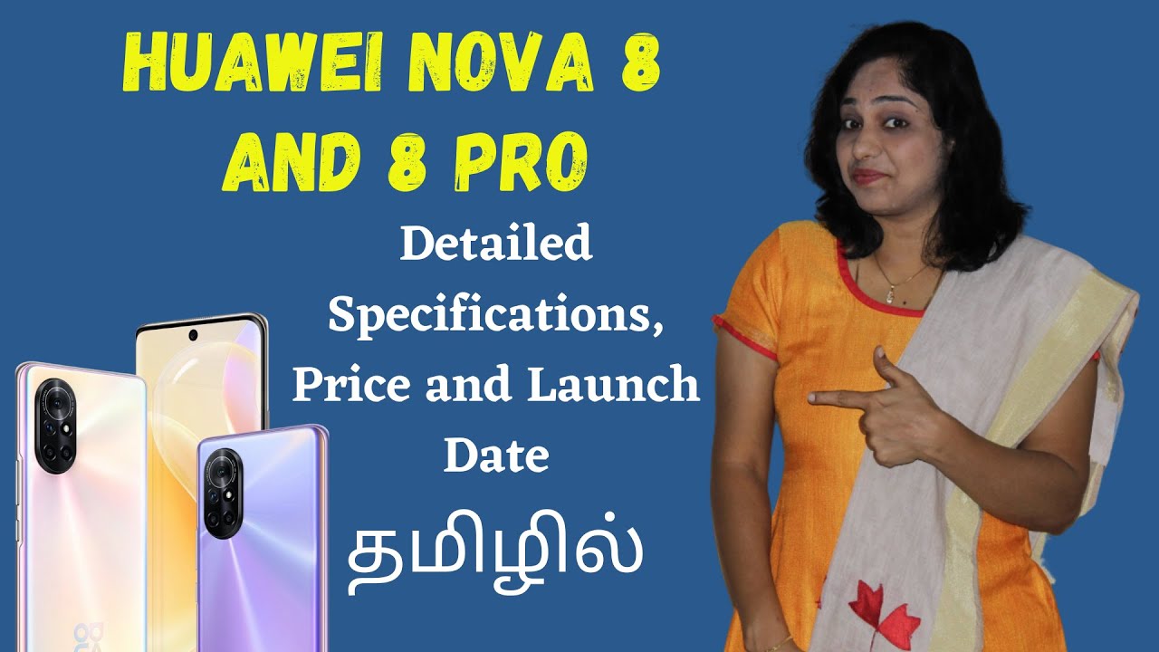 Huawei Nova 8 And 8 Pro - Detailed Specifications, Price and Launch Date in Tamil