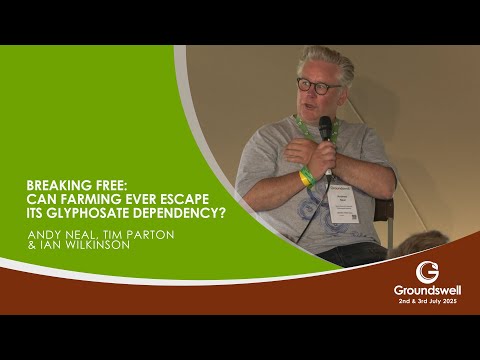 Breaking free: can farming ever escape its glyphosate dependency? - Groundswell 2025
