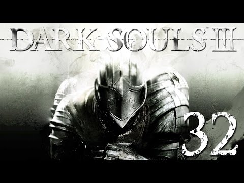 Dark Souls 3 Pt 32