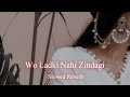 Wo Ladki Nahi Zindagi Hai Meri Slowed Reverb Alka Yagnik Babul Supriyo Song