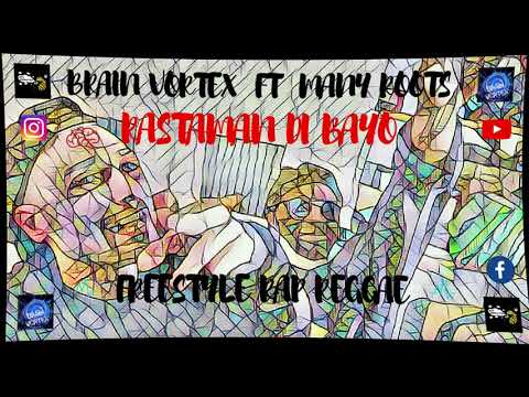 Brain Vortex - Feat Many Free Roots - "RASTAMAN DI BAYO  " prod : Case g music