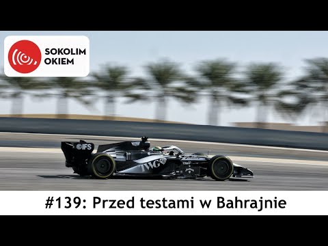 Sokolim Okiem #139: Przed testami w Bahrajnie