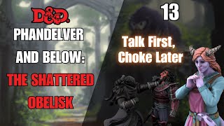 Phandelver and Below: The Shattered Obelisk | Episode 13 | Talk First, Choke Later