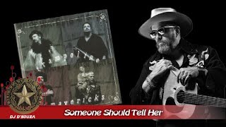 The Mavericks  - Someone Should Tell Her (1988)