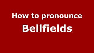 How to pronounce Bellfields