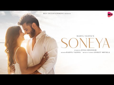 Soneya Lyrics - Rahul Vaidya & Aniket Shukla