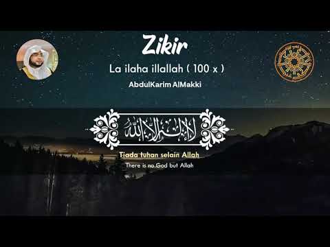 ZIKIR LA ILAHA ILLALLAH 100 KALI by Abdulkarim Almakki هيا نذكر الله ( لا إله إلا الله ١٠٠ مرة)