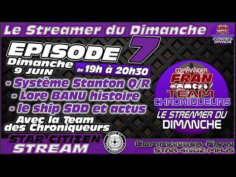 , title : 'Star Citizen [FR] Episode 7 le Streamer du Dimanche - REDIFF'