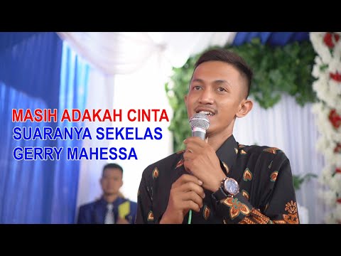 MERDU BANGET SUARANYA SEKELAS GERRY MAHESA (MASIH ADAKAH CINTA)