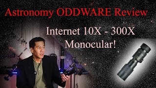 How Bad is it??! Astronomy ODDWARE - The Internet 10X- 300X "Magic Monocular!" Pretty Bad!!