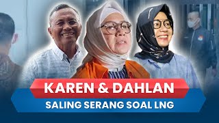 Tak Mau Disalahkan, Karen Agustiawan & Dahlan Iskan Saling Tunjuk soal Pengadaan LNG tahun 2011-2021